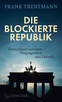 Die blockierte Republik - Frank Trentmann - E-Book