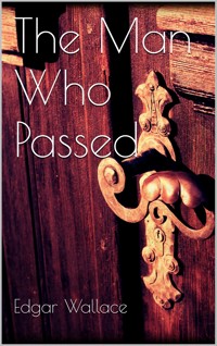 The Man Who Passed - Edgar Wallace - E-Book