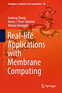 Real-life Applications with Membrane Computing - Gexiang Zhang - E-Book
