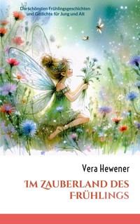 Im Zauberland des Frühlings - Vera Hewener - E-Book