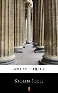 Stolen Souls - William Le Queux - E-Book