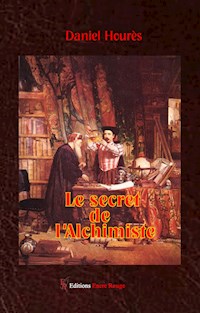 Le secret de l'alchimiste - Daniel Hourès - E-Book