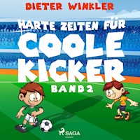 Harte Zeiten für Coole Kicker - Band 2 - Dieter Winkler - Hörbuch