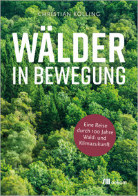 Wälder in Bewegung - Christian Kölling - E-Book