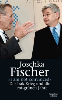 "I am not convinced" - Joschka Fischer - E-Book