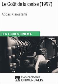 Le Goût de la cerise d'Abbas Kiarostami - Encyclopaedia Universalis - E-Book