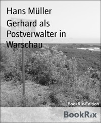 Gerhard als Postverwalter in Warschau - Hans Müller - E-Book