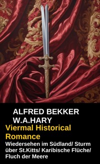 Viermal Historical Romance - W. A.  Hary - E-Book