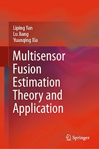 Multisensor Fusion Estimation Theory and Application - Liping Yan - E-Book