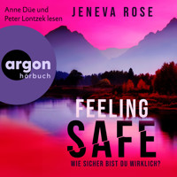 Feeling Safe - Wie sicher bist du wirklich? (Ungekürzte Lesung) - Jeneva Rose - Hörbuch