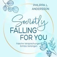 Secretly Falling For You - Falsche Versprechungen, Echtes Verlangen - Philippa L. Andersson - Hörbuch