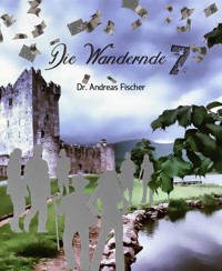 Die Wandernde 7 - Dr. Andreas Fischer - E-Book