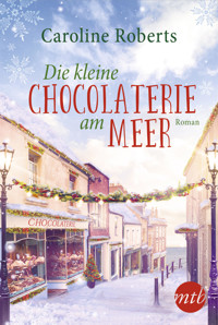 Die kleine Chocolaterie am Meer - Caroline Roberts - E-Book