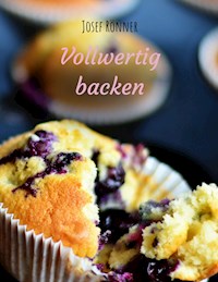 Vollwertig backen - Josef Rönner - E-Book
