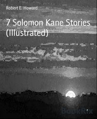 7 Solomon Kane Stories (Illustrated) - Robert E. Howard - E-Book
