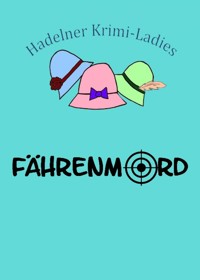 Fährenmord - Hadelner Krimiladies - E-Book