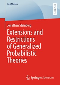 Extensions and Restrictions of Generalized Probabilistic Theories - Jonathan Steinberg - E-Book