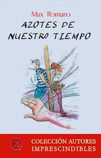 Azotes de nuestro tiempo - Max Romano - E-Book