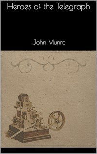 Heroes of the Telegraph - John Munro - E-Book