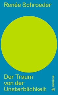 Der Traum von der Unsterblichkeit - Renée Schroeder - E-Book