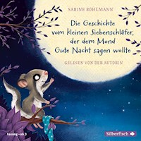 Der kleine Siebenschläfer: Die Geschichte vom kleinen Siebenschläfer, der dem Mond Gute Nacht sagen wollte - Sabine Bohlmann - Hörbuch
