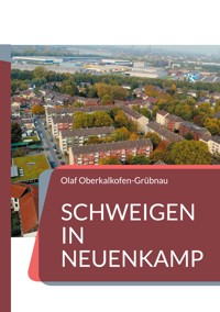 Schweigen in Neuenkamp - Olaf Oberkalkofen-Grübnau - E-Book