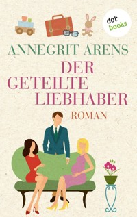 Der geteilte Liebhaber - Annegrit Arens - E-Book