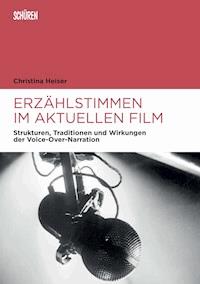 Erzählstimmen im aktuellen Film - Christina Heiser - E-Book