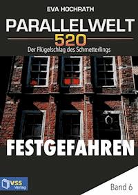 Parallelwelt 520 - Band 6 - Festgefahren - Eva Hochrath - E-Book