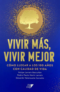 Vivir más, Vivir mejor - Felipe Larraín - E-Book