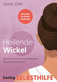 Heilende Wickel - Gerda Zölle - E-Book