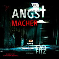 Der Angstmacher - Johannes-Hornoff-Thriller, Band 4 (Ungekürzt) - Noah Fitz - Hörbuch
