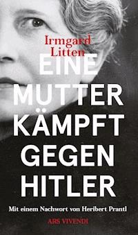 Eine Mutter kämpft gegen Hitler - Irmgard Litten - E-Book