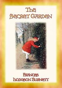 THE SECRET GARDEN - A story of adventure, discovery and redemption - Frances Hodgson Burnett - E-Book