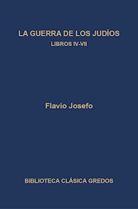 La guerra de los judíos. Libros IV-VII - Flavio Josefo - E-Book