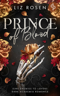 Prince of Blood | Eine Forbidden Love Dark Academia Romance - Liz Rosen - E-Book