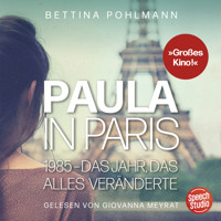 Paula in Paris 1985 - Das Jahr, das alles veränderte - Bettina Pohlmann - Hörbuch