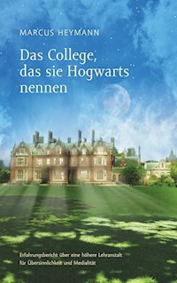 Das College, das sie Hogwarts nennen - Marcus Heymann - E-Book