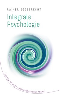 Integrale Psychologie - Rainer Eggebrecht - E-Book