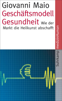 Geschäftsmodell Gesundheit - Giovanni Maio - E-Book