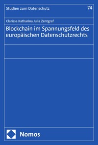 Blockchain im Spannungsfeld des europäischen Datenschutzrechts - Clarissa Katharina Julia Zentgraf - E-Book