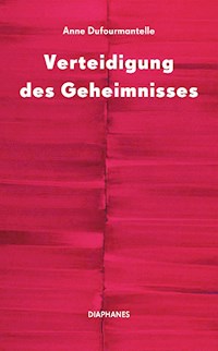 Verteidigung des Geheimnisses - Anne Dufourmantelle - E-Book