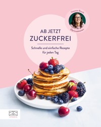 Ab jetzt zuckerfrei - Vanessa Busch - E-Book