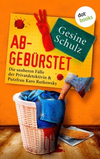 Abgebürstet: Die sauberen Fälle der Privatdetektivin & Putzfrau Karo Rutkowsky - Band 3 - Gesine Schulz - E-Book