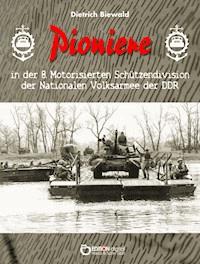 Pioniere in der 8. Motorisierten Schützendivision der Nationalen Volksarmee der DDR - Dietrich Biewald - E-Book
