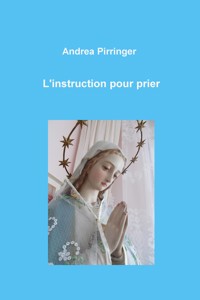 L'instruction pour prier - Andrea Pirringer - E-Book