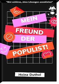 Mein Freund der Populist! - Heinz Duthel - E-Book