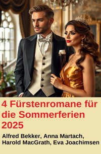 4 Fürstenromane für die Sommerferien 2025 - Alfred Bekker - E-Book