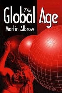 The Global Age - Martin Albrow - E-Book