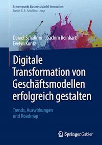 Digitale Transformation von Geschäftsmodellen erfolgreich gestalten - Daniel R. A. Schallmo - E-Book